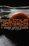 ebook: MALCOLM JAMESON Premium Collection – 17 Science Fiction Classics in One Volume