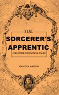 ebook: The Sorcerer's Apprentice and Other Fantastical Tales