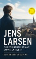eBook: Jens Larsen (Historischer Roman) (Kommentiert)