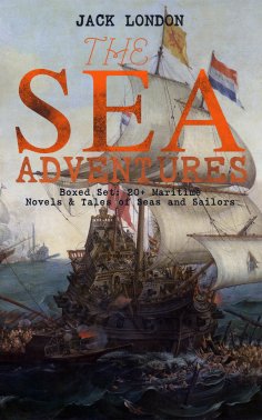 ebook: THE SEA ADVENTURES - Boxed Set: 20+ Maritime Novels & Tales of Seas and Sailors