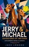 ebook: JERRY & MICHAEL – Adventures of Two Dogs (Children's Book Classic) (Annotated)