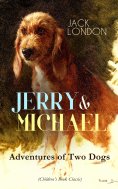 eBook: JERRY & MICHAEL – Adventures of Two Dogs (Children's Book Classic)