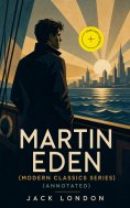 eBook: MARTIN EDEN (Modern Classics Series) (Annotated)