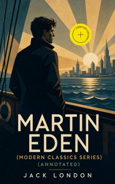 eBook: MARTIN EDEN (Modern Classics Series) (Annotated)