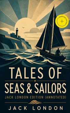 ebook: TALES OF SEAS & SAILORS – Jack London Edition (Annotated)