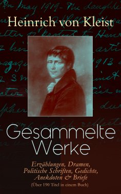 eBook: Gesammelte Werke: Erzählungen, Dramen, Politische Schriften, Gedichte, Anekdoten & Briefe (Über 190 