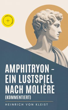 eBook: Amphitryon – Ein Lustspiel nach Molière (Kommentiert)
