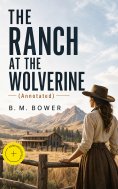 ebook: THE RANCH AT THE WOLVERINE (Annotated)