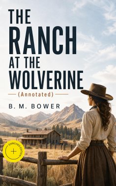 ebook: THE RANCH AT THE WOLVERINE (Annotated)