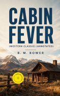 ebook: CABIN FEVER (Western Classic) (Annotated)