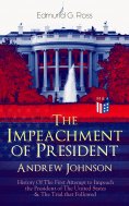 eBook: The Impeachment of President Andrew Johnson – History Of The First Attempt to Impeach the President 