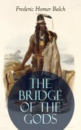 eBook: THE BRIDGE OF THE GODS (Illustrated)