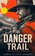 eBook: THE DANGER TRAIL (Western Classic) (Annotated)