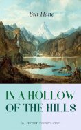 eBook: IN A HOLLOW OF THE HILLS (A Californian Western Classic)