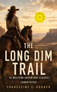 eBook: THE LONG DIM TRAIL (A Western Adventure Classic) (Annotated)