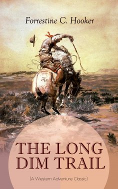 eBook: THE LONG DIM TRAIL (A Western Adventure Classic)