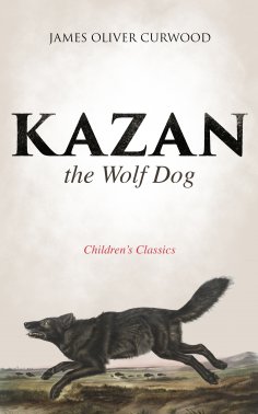 eBook: Kazan, the Wolf Dog (Children's Classics)