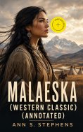 ebook: MALAESKA (Western Classic) (Annotated)