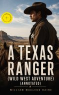 eBook: A TEXAS RANGER (Wild West Adventure) (Annotated)