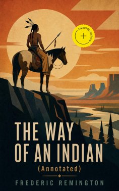 eBook: THE WAY OF AN INDIAN (Annotated)