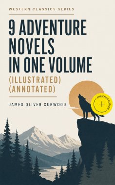 eBook: WESTERN CLASSICS SERIES – 9 Adventure Novels in One Volume (Illustrated) (Annotated)