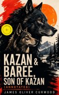 eBook: KAZAN & BAREE, SON OF KAZAN (Annotated)