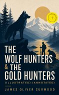 ebook: THE WOLF HUNTERS & THE GOLD HUNTERS (Illustrated) (Annotated)