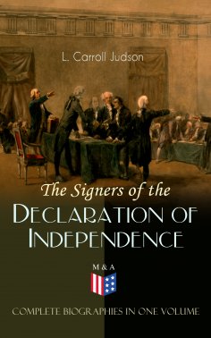 ebook: The Signers of the Declaration of Independence - Complete Biographies in One Volume