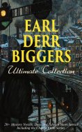 eBook: EARL DERR BIGGERS Ultimate Collection: 20+ Mystery Novels, Detective Tales & Short Stories, Includin