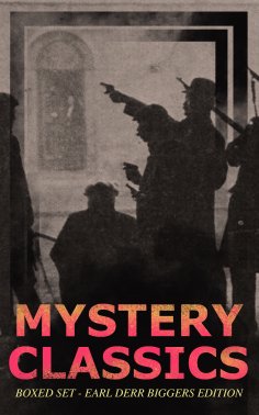 eBook: MYSTERY CLASSICS Boxed Set - Earl Derr Biggers Edition (Illustrated)
