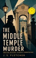 ebook: THE MIDDLE TEMPLE MURDER (British Mystery Classic) (Annotated)