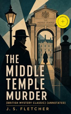 ebook: THE MIDDLE TEMPLE MURDER (British Mystery Classic) (Annotated)