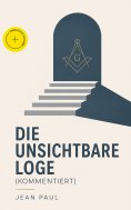 eBook: Die unsichtbare Loge (Kommentiert)