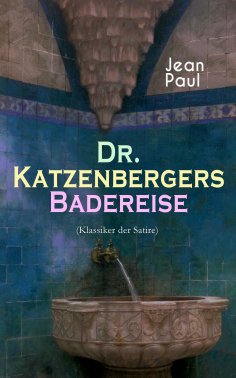 ebook: Dr. Katzenbergers Badereise (Klassiker der Satire)