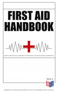 ebook: First Aid Handbook - Crucial Survival Skills, Emergency Procedures & Lifesaving Medical Information
