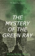 eBook: THE MYSTERY OF THE GREEN RAY (British Mystery Classic)