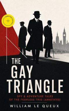 ebook: THE GAY TRIANGLE – Spy & Adventure Tales of the Fearless Trio (Annotated)