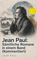 eBook: Jean Paul: Sämtliche Romane in einem Band (Kommentiert)