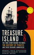 ebook: Treasure Island & The True Story Behind The Novel - The History Of Pirates and Their Treasure (Annot