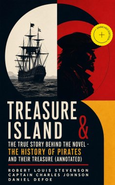 ebook: Treasure Island & The True Story Behind The Novel - The History Of Pirates and Their Treasure (Annot