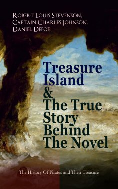 eBook: Treasure Island & The True Story Behind The Novel - The History Of Pirates and Their Treasure