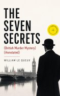 ebook: THE SEVEN SECRETS (British Murder Mystery) (Annotated)