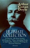 ebook: ARTHUR CONAN DOYLE Ultimate Collection: 21 Novels, 188 Short Stories, 88 Poems & 7 Plays, Including 