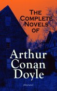 ebook: The Complete Novels of Arthur Conan Doyle (Illustrated) (Annotated)