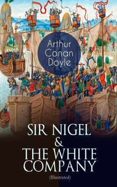 eBook: SIR NIGEL & THE WHITE COMPANY (Illustrated)