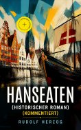 eBook: Hanseaten (Historischer Roman) (Kommentiert)
