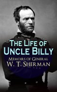 eBook: The Life of Uncle Billy - Memoirs of General W. T. Sherman