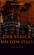 eBook: Der Strick um den Hals (Gaboriau-Krimi)