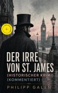 ebook: Der Irre von St. James (Historischer Krimi) (Kommentiert)