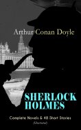 ebook: SHERLOCK HOLMES: Complete Novels & 48 Short Stories (Illustrated) (Annotated)